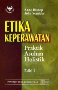 Image of Etika Keperawatan : Praktik Asuhan Holistik